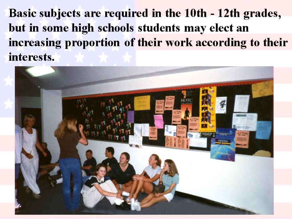 Basic subjects are required in the 10th - 12th grades, but in some high